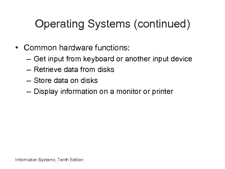 Operating Systems (continued) • Common hardware functions: – – Get input from keyboard or