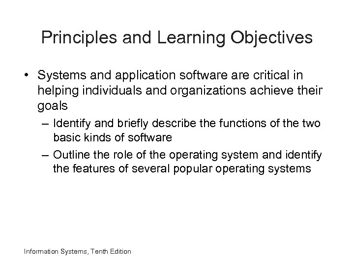 Principles and Learning Objectives • Systems and application software critical in helping individuals and