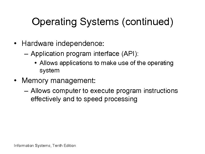 Operating Systems (continued) • Hardware independence: – Application program interface (API): • Allows applications