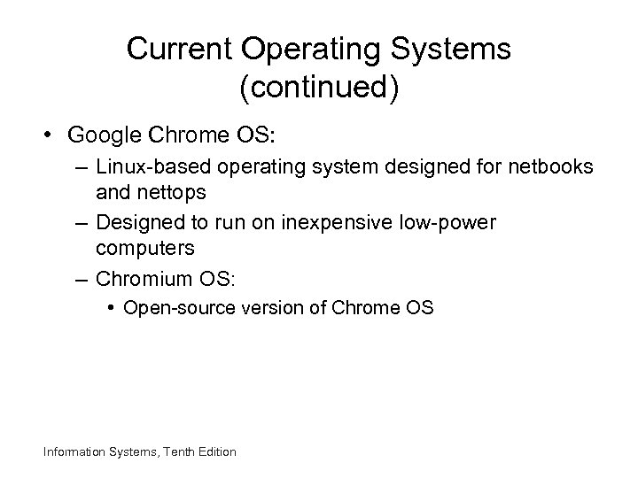 Current Operating Systems (continued) • Google Chrome OS: – Linux-based operating system designed for