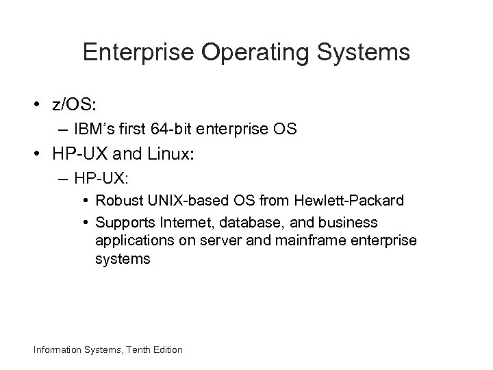 Enterprise Operating Systems • z/OS: – IBM’s first 64 -bit enterprise OS • HP-UX