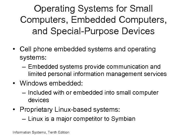 Operating Systems for Small Computers, Embedded Computers, and Special-Purpose Devices • Cell phone embedded