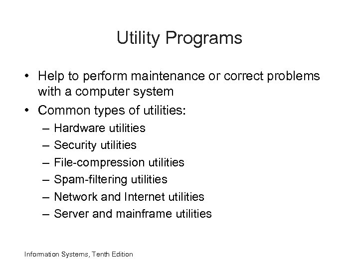 Utility Programs • Help to perform maintenance or correct problems with a computer system