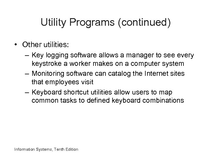 Utility Programs (continued) • Other utilities: – Key logging software allows a manager to