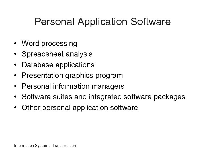 Personal Application Software • • Word processing Spreadsheet analysis Database applications Presentation graphics program