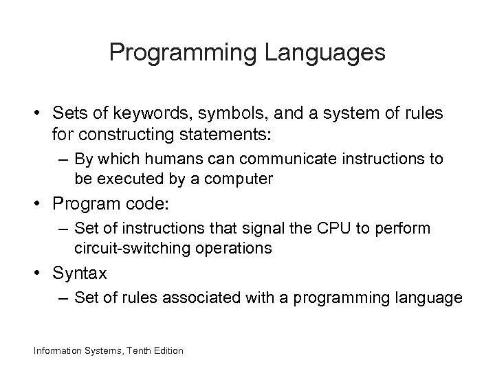 Programming Languages • Sets of keywords, symbols, and a system of rules for constructing