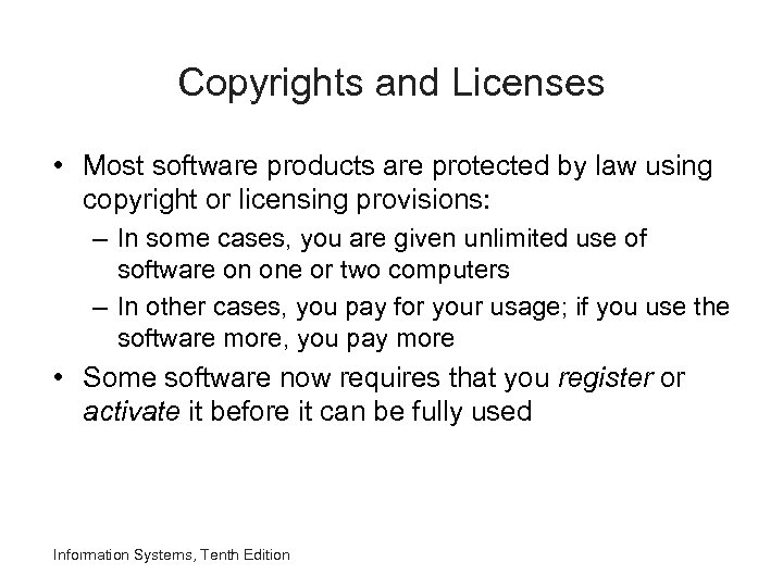 Copyrights and Licenses • Most software products are protected by law using copyright or