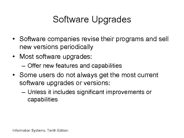 Software Upgrades • Software companies revise their programs and sell new versions periodically •