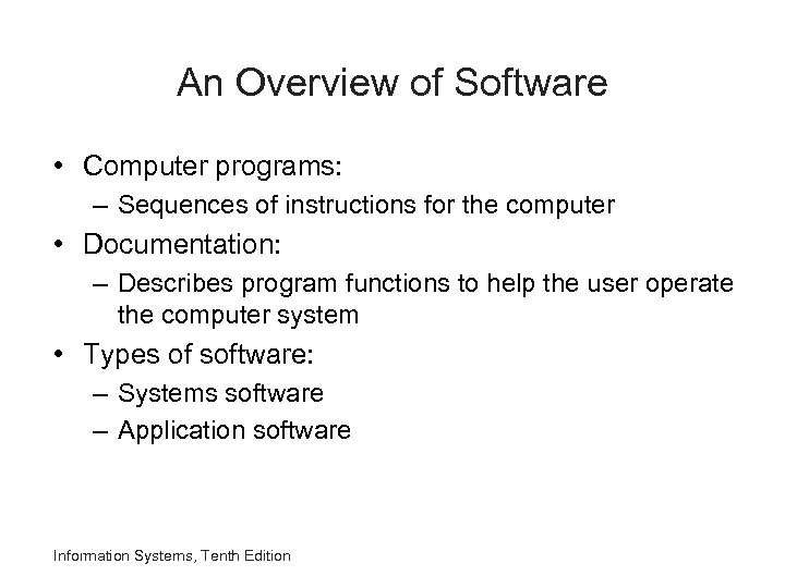 An Overview of Software • Computer programs: – Sequences of instructions for the computer