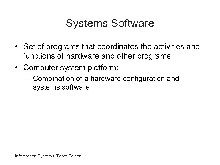 Systems Software • Set of programs that coordinates the activities and functions of hardware