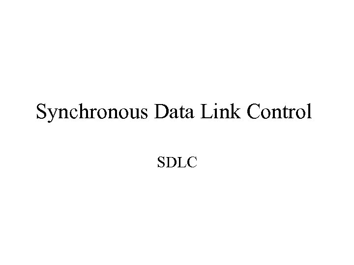 Synchronous Data Link Control SDLC 