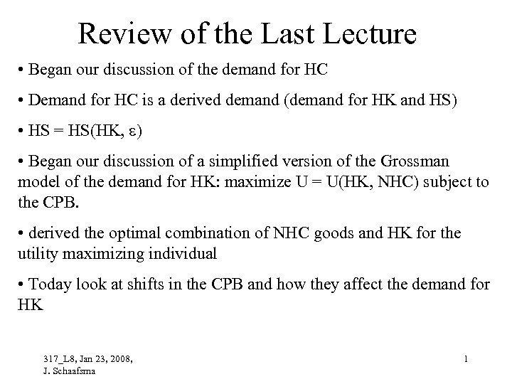 Review of the Last Lecture • Began our discussion of the demand for HC