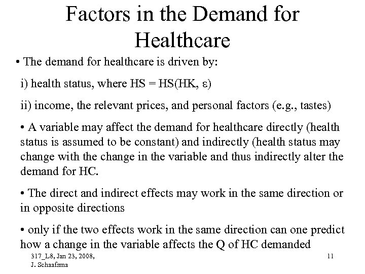 Factors in the Demand for Healthcare • The demand for healthcare is driven by: