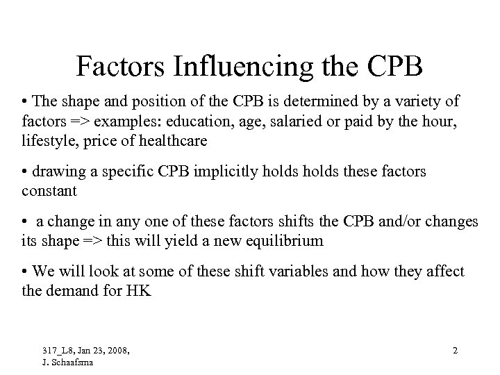 Factors Influencing the CPB • The shape and position of the CPB is determined