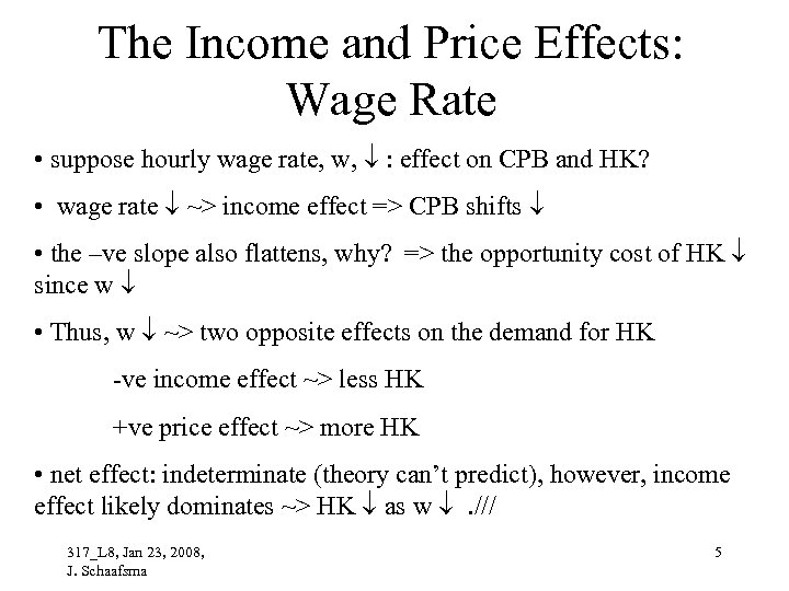 The Income and Price Effects: Wage Rate • suppose hourly wage rate, w, :
