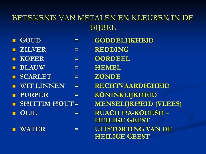 BETEKENIS VAN METALEN EN KLEUREN IN DE BIJBEL n GOUD = ZILVER = KOPER