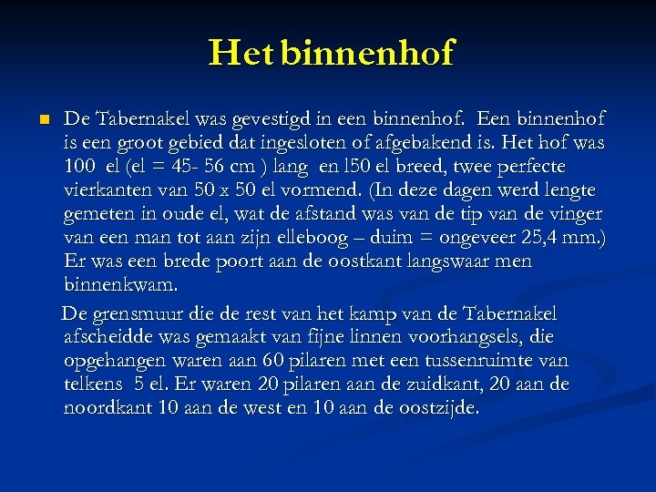 Het binnenhof n De Tabernakel was gevestigd in een binnenhof. Een binnenhof is een