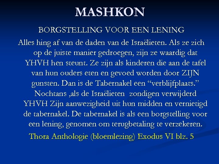 MASHKON BORGSTELLING VOOR EEN LENING Alles hing af van de daden van de Israëlieten.