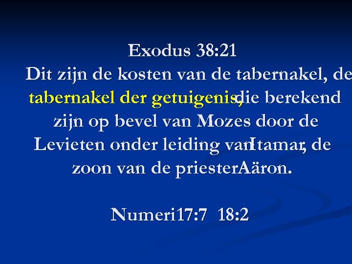 Exodus 38: 21 Dit zijn de kosten van de tabernakel, de tabernakel der getuigenis,