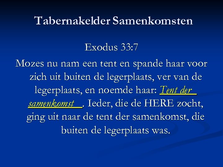 Tabernakelder Samenkomsten Exodus 33: 7 Mozes nu nam een tent en spande haar voor