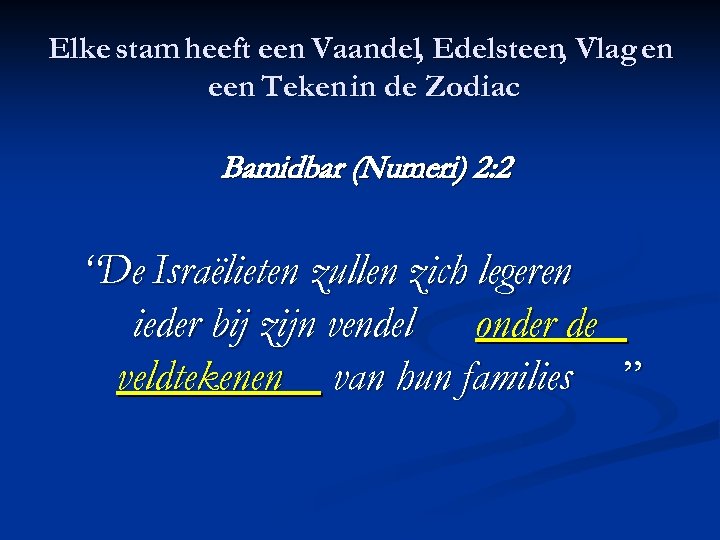 Elke stam heeft een Vaandel, Edelsteen Vlag en , een Teken in de Zodiac