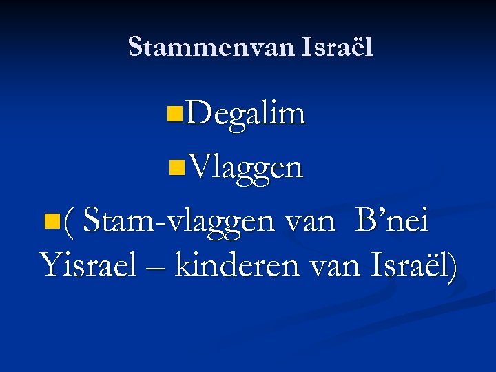 Stammenvan Israël n. Degalim n. Vlaggen n( Stam-vlaggen van B’nei Yisrael – kinderen van