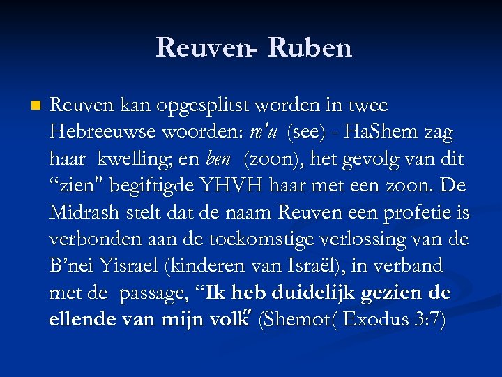 Reuven- Ruben n Reuven kan opgesplitst worden in twee Hebreeuwse woorden: re'u (see) -