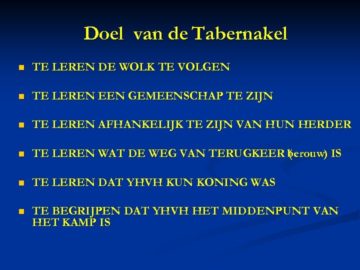 Doel van de Tabernakel n TE LEREN DE WOLK TE VOLGEN n TE LEREN