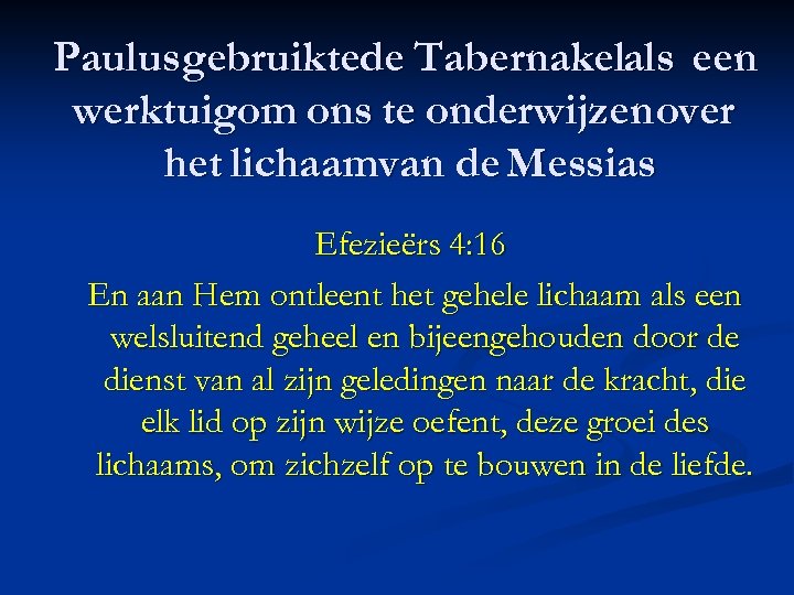 Paulus gebruiktede Tabernakelals een werktuigom ons te onderwijzen over het lichaamvan de Messias Efezieërs