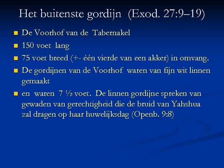 Het buitenste gordijn (Exod. 27: 9– 19) n n n De Voorhof van de