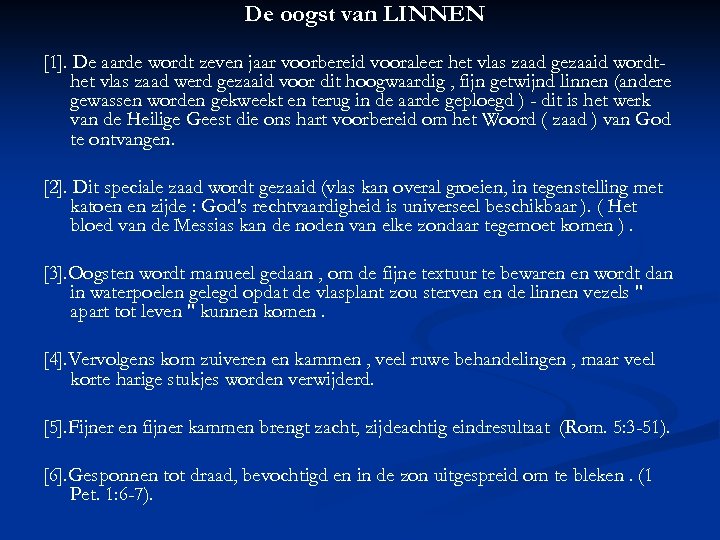 De oogst van LINNEN [1]. De aarde wordt zeven jaar voorbereid vooraleer het vlas