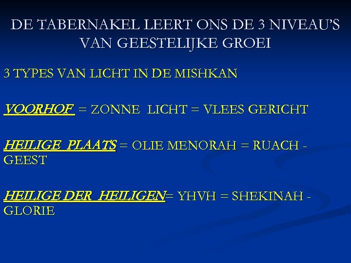 DE TABERNAKEL LEERT ONS DE 3 NIVEAU’S VAN GEESTELIJKE GROEI 3 TYPES VAN LICHT