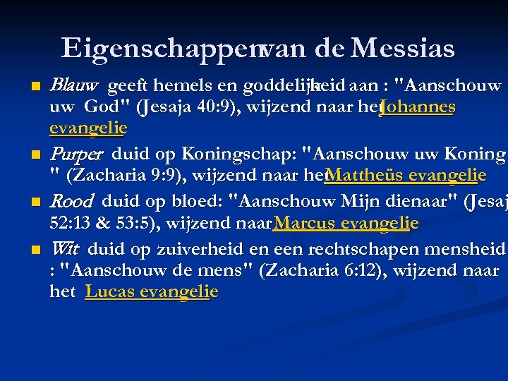 Eigenschappenvan de Messias n n Blauw geeft hemels en goddelijkeid aan : "Aanschouw heid