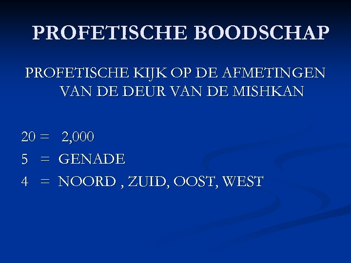 PROFETISCHE BOODSCHAP PROFETISCHE KIJK OP DE AFMETINGEN VAN DE DEUR VAN DE MISHKAN 20