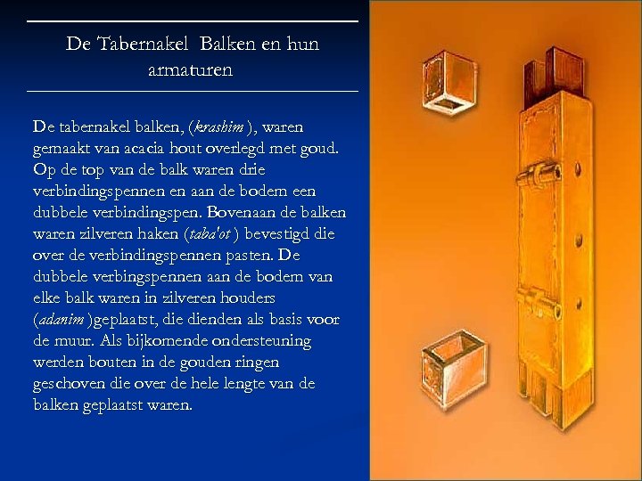 De Tabernakel Balken en hun armaturen De tabernakel balken, (krashim ), waren gemaakt van