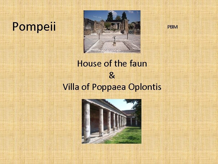 Pompeii PBM House of the faun & Villa of Poppaea Oplontis 