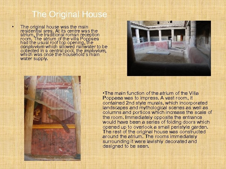 The Original House • The original house was the main residential area. At its