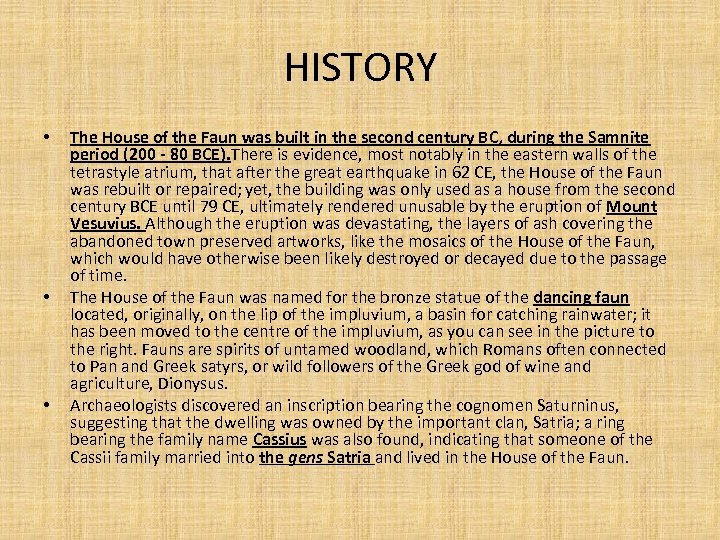HISTORY • • • The House of the Faun was built in the second