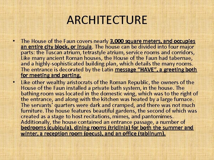 ARCHITECTURE • The House of the Faun covers nearly 3, 000 square meters, and