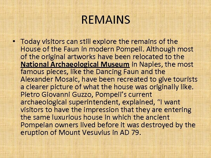 REMAINS • Today visitors can still explore the remains of the House of the