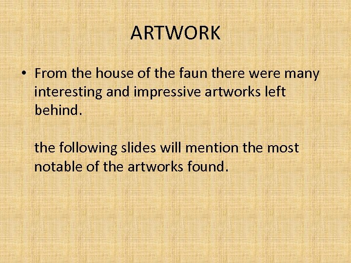 ARTWORK • From the house of the faun there were many interesting and impressive