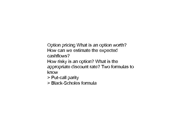 Option pricing What is an option worth? How can we estimate the expected cashflows?