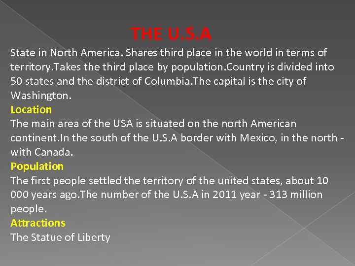 THE U. S. A State in North America. Shares third place in the world
