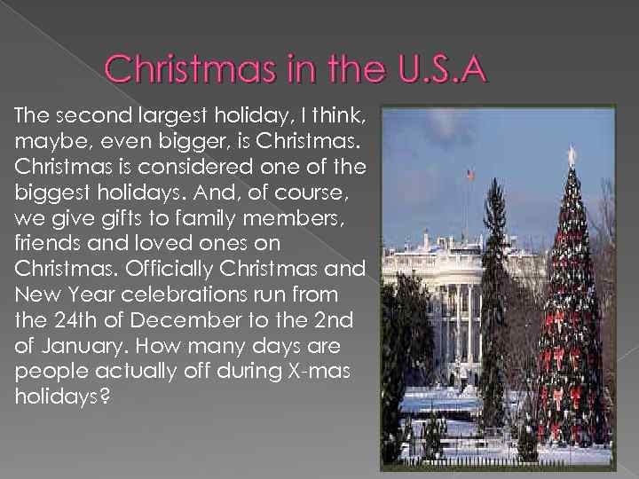 Christmas in the U. S. A The second largest holiday, I think, maybe, even