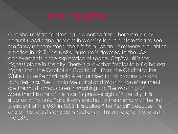 Washington One should start sightseeing in America from There are many beautiful parks and
