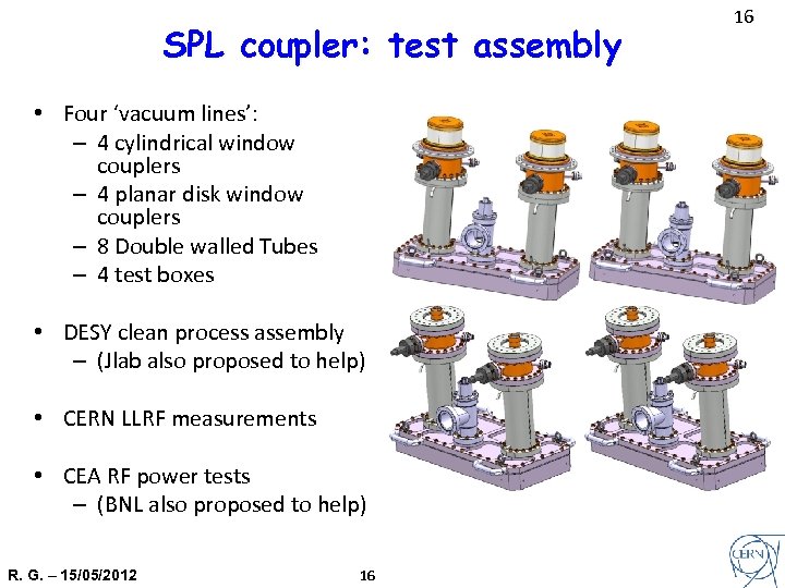 SPL coupler: test assembly • Four ‘vacuum lines’: – 4 cylindrical window couplers –