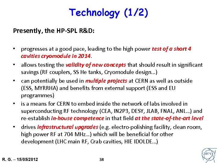 Technology (1/2) Presently, the HP-SPL R&D: • progresses at a good pace, leading to