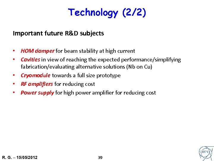 Technology (2/2) Important future R&D subjects • HOM damper for beam stability at high