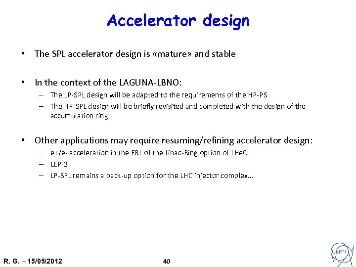 Accelerator design • The SPL accelerator design is «mature» and stable • In the
