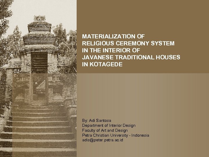 MATERIALIZATION OF RELIGIOUS CEREMONY SYSTEM IN THE INTERIOR OF JAVANESE TRADITIONAL HOUSES IN KOTAGEDE